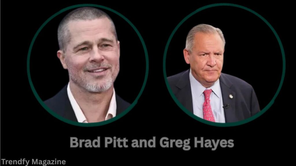 Brad Pitt and Greg Hayes