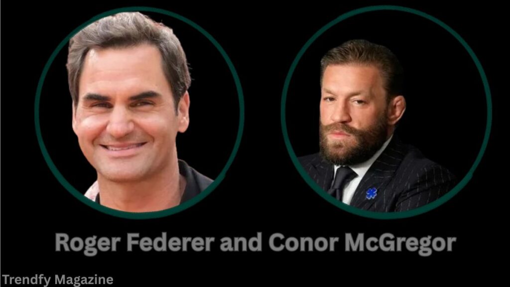 Roger Federer and Conor McGregor