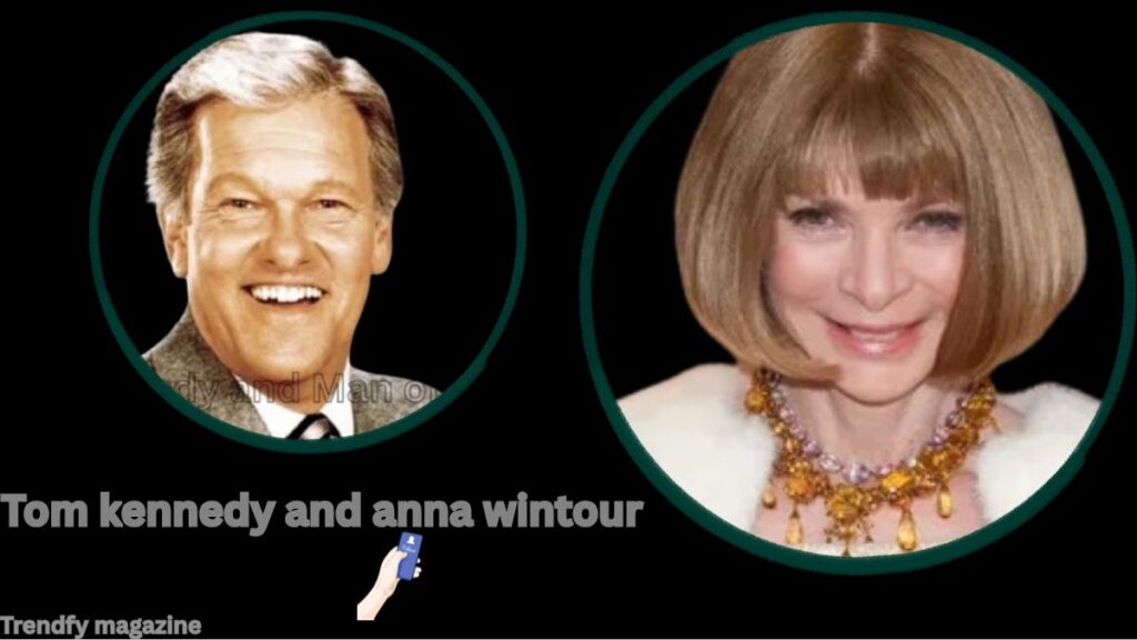 Tom Kennedy and Anna Wintour